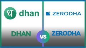 Read more about the article Dhan Vs Zerodha Broker – Who is Best To Open An Account In 2025