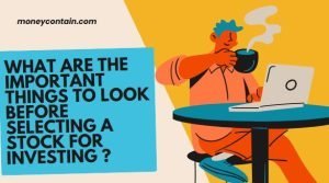 Read more about the article How To Select a Stock For Investing – The Important Things One Should Look