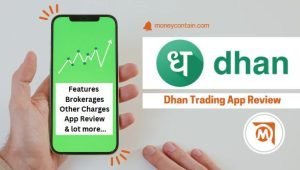 Read more about the article Dhan Trading App Review – Find Out Dhan App Charges, Features, Brokerages