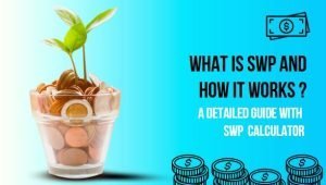 Read more about the article What Is SWP and How It Works – A Detailed Guide with SWP Calculator