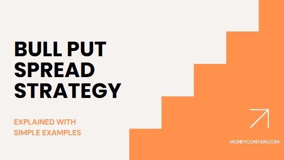 Read more about the article Bull Put Spread Strategy Explained With Simple Examples