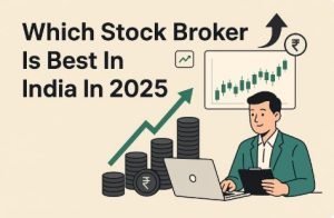 Which Stock Broker Is Best In India In 2025