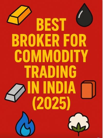 Read more about the article Best Broker For Commodity Trading In India In 2025 – Reviews & Comparison