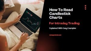 Read more about the article How To Read Candlestick Charts For Intraday Trading – Explained With Easy Examples