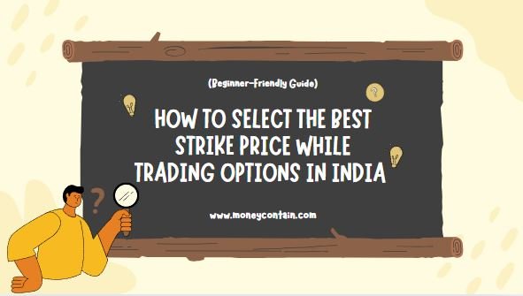 Read more about the article How to Select the Best Strike Price While Trading Options in India (Beginner-Friendly Guide)