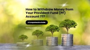 Read more about the article How to Withdraw Money from Your Provident Fund (PF) Account: A Comprehensive Guide (2025)