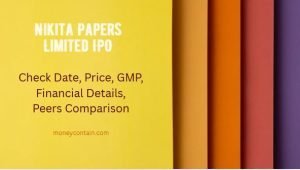 Read more about the article Nikita Papers Limited IPO – Check Date, Price, GMP, Financial Details, Peers Comparison