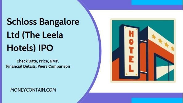 Read more about the article Schloss Bangalore Ltd IPO – Check Date, Price, GMP, Financial Details, Peers Comparison