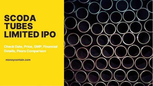 Read more about the article Scoda Tubes Limited IPO – Check Date, Price, GMP, Financial Details, Peers Comparison