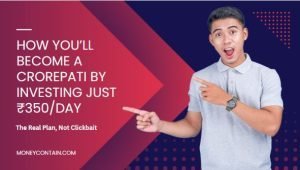 Read more about the article How You’ll Become a Crorepati by Investing Just ₹350/Day — The Real Plan, Not Clickbait