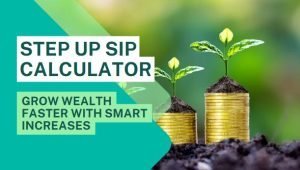 Read more about the article Step Up SIP Calculator : Grow Wealth Faster with Smart Increases