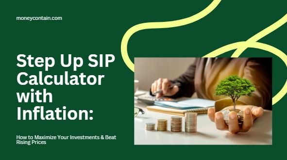 Read more about the article Step Up SIP Calculator with Inflation: How to Maximize Your Investments & Beat Rising Prices