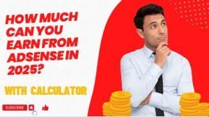Read more about the article How Much Can You Earn from AdSense in 2025? + Free Calculator