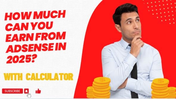 Read more about the article How Much Can You Earn from AdSense in 2025? + Free Calculator