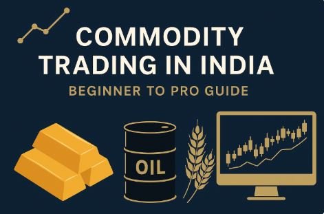 Read more about the article Commodity Trading in India: A Beginner’s Guide to Earning from Gold, Oil & More