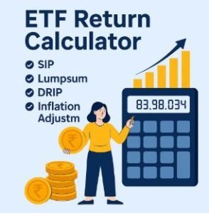 Read more about the article ETF Advanced Calculator: Calculate SIP, Lumpsum, DRIP & Inflation-Adjusted Returns