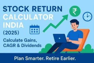 Read more about the article Stock Return Calculator India (2025) – Calculate Gains, CAGR & Dividends