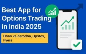 Read more about the article Best App for Options Trading in India 2025 | Dhan vs Zerodha, Upstox, Fyers