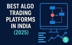Read more about the article Best Algo Trading Platforms in India (2025) | Top 5 Automated Trading Apps