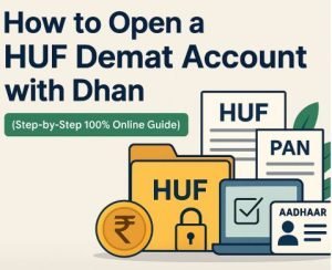 Read more about the article How to Open a HUF Demat Account with Dhan (Step-by-Step 100% Online Guide)