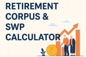 Read more about the article Retirement Corpus & SWP Calculator (2025) – Estimate Retirement Income & Required Savings
