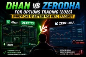 Read more about the article Dhan vs Zerodha for Options Trading (2026): Which Broker is Better for Real Traders?