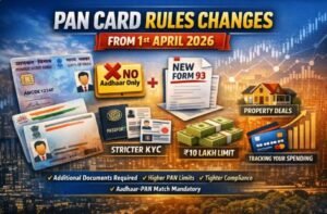 Read more about the article PAN Card Rule Changes from April 1, 2026: New Documents, Form 93 & Updated Limits Explained
